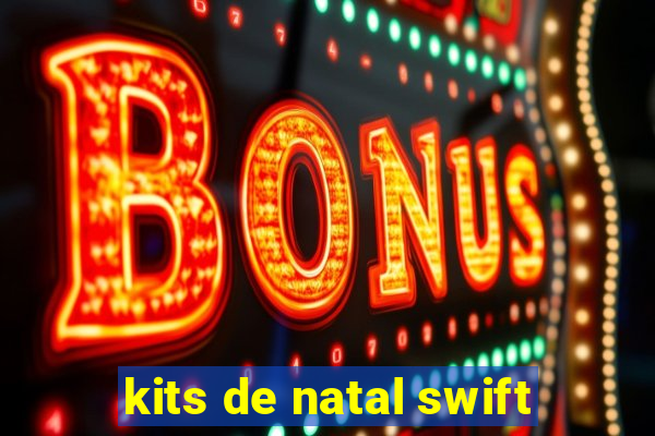 kits de natal swift